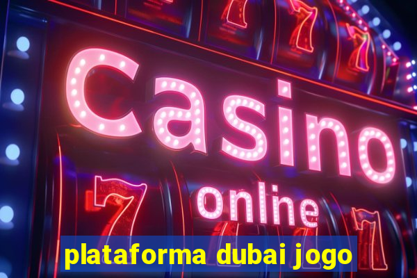 plataforma dubai jogo